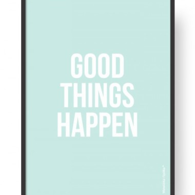 Plakat "Good Things Happen"