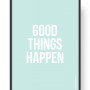 Plakat "Good Things Happen"