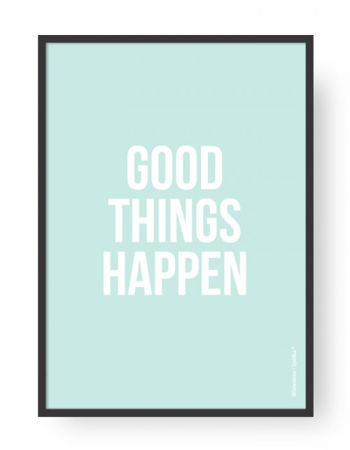 Plakat "Good Things Happen"