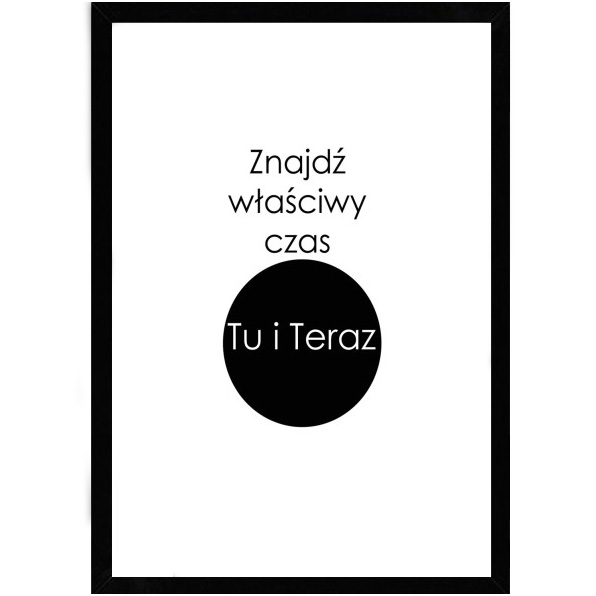 Czarno-biały,oryginalny inspirujący plakat z inspirującym napisem/hasłem. Idealny do kuchni, salonu, jadalni, przedpokoju czy biura.