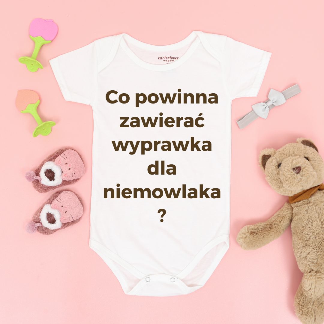 Co powinna zawierać wyprawka dla niemowlaka?